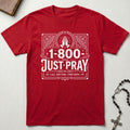 1 800 Just Pray T-Shirt