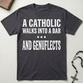 A Catholic Walks Into A Bar T-Shirt