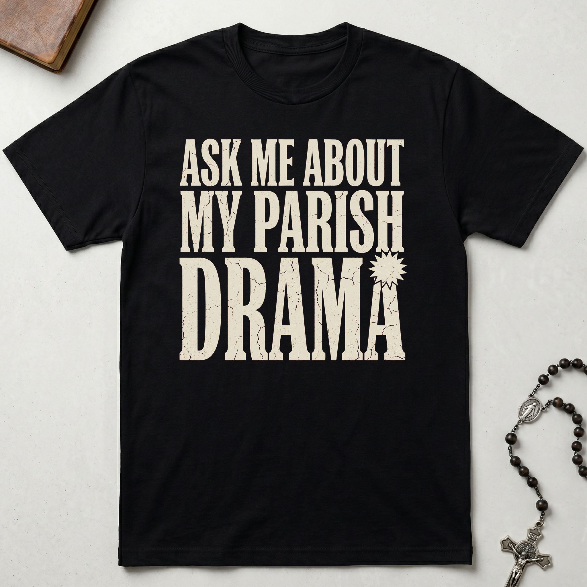 Ask Me About My Parish Drama T-Shirt