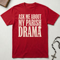 Ask Me About My Parish Drama T-Shirt