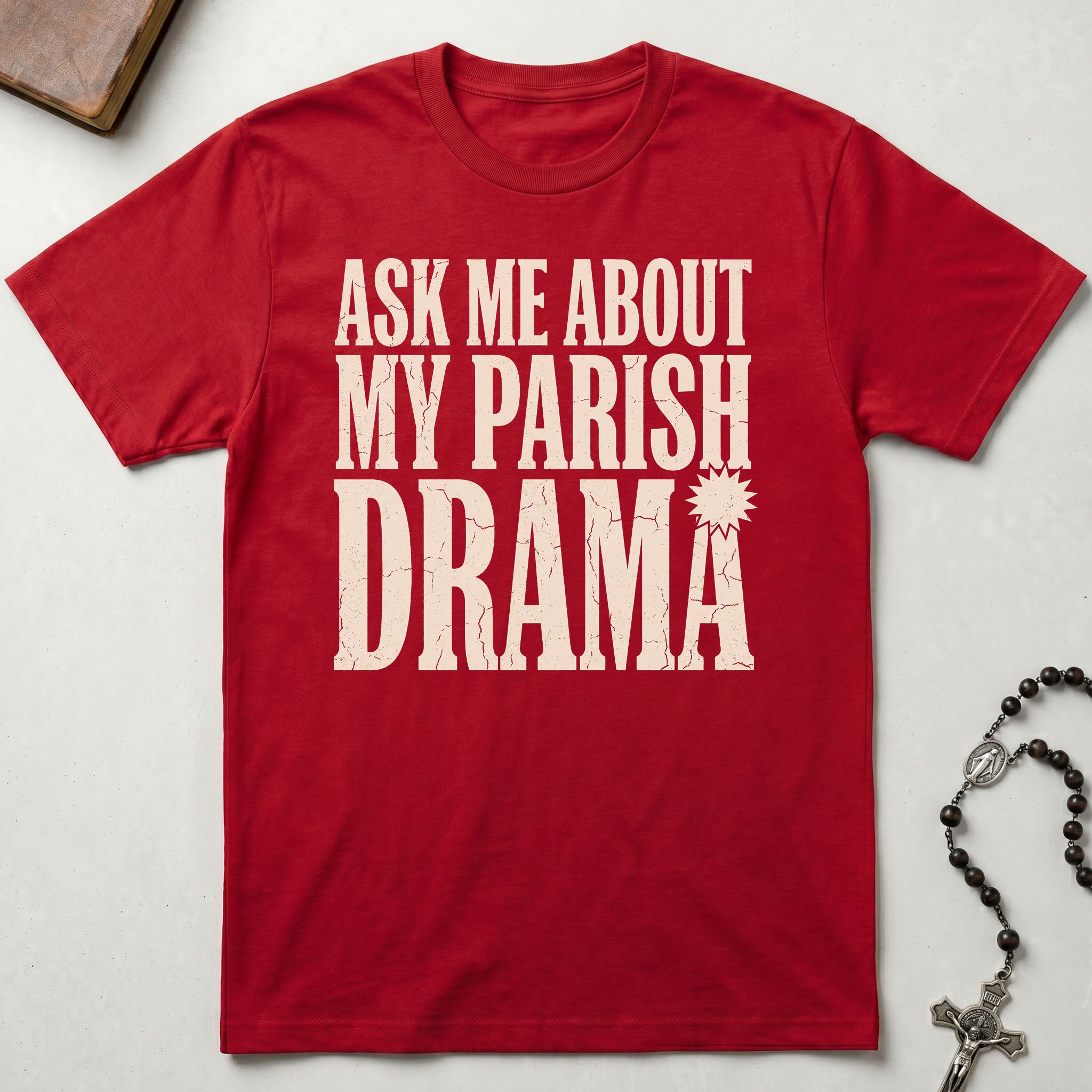 Ask Me About My Parish Drama T-Shirt