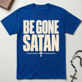 Be Gone Satan Statement T-Shirt