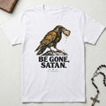 Be Gone Satan T-Shirt