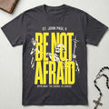 St. John Paul II Be Not Afraid T-Shirt