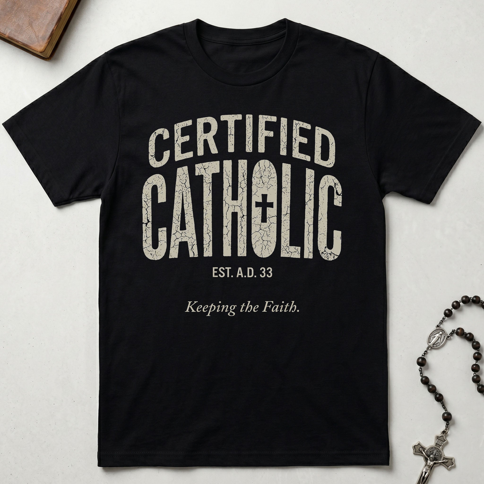 Certified Catholic - Keeping The Faith T-Shirt