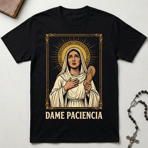 Dame Paciencia T-Shirt