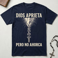 Dios Aprieta Pero No Ahorca T-Shirt