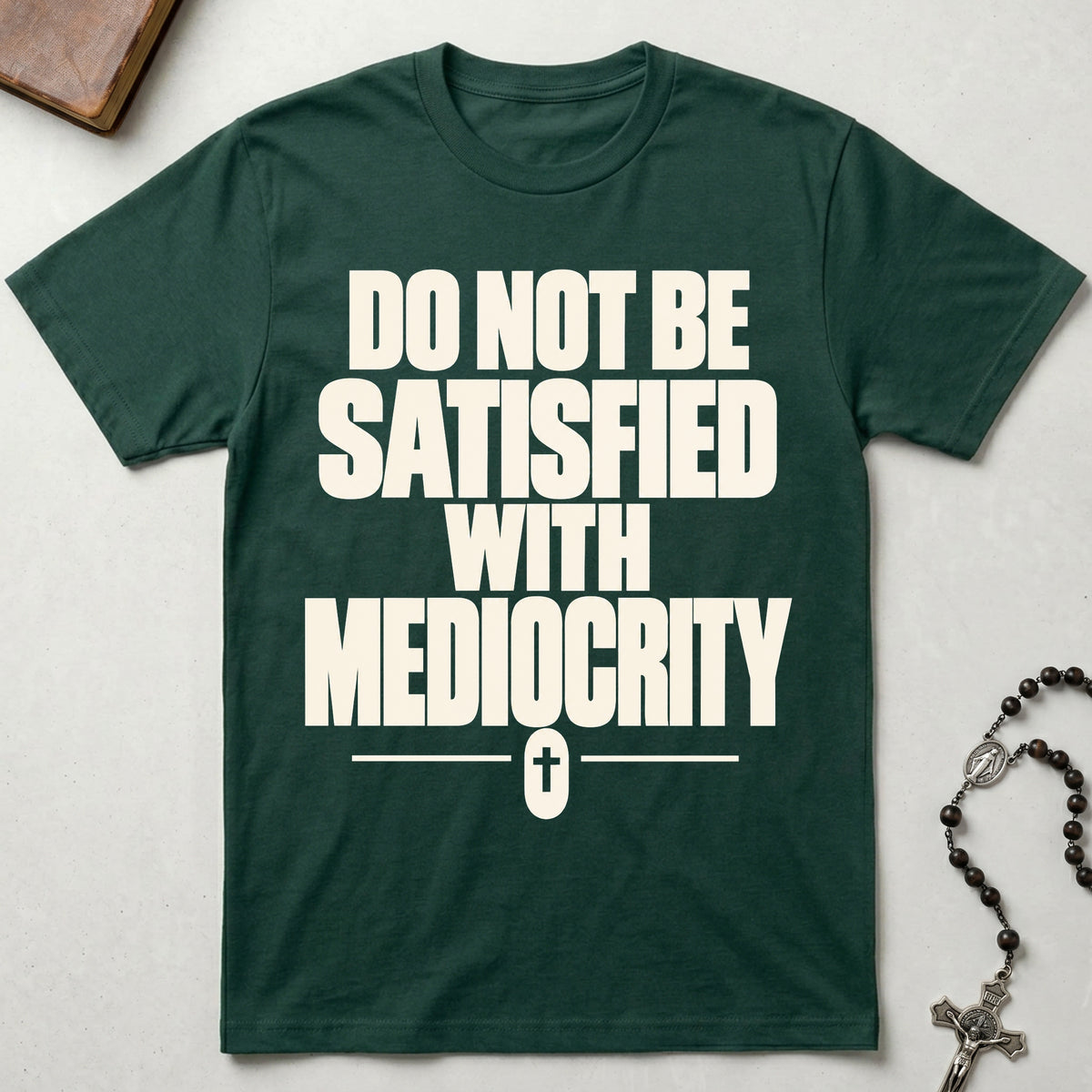 Do Not Be Satisfied With Mediocrity T-Shirt