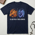 El Que Peca Y Reza Empata T-Shirt