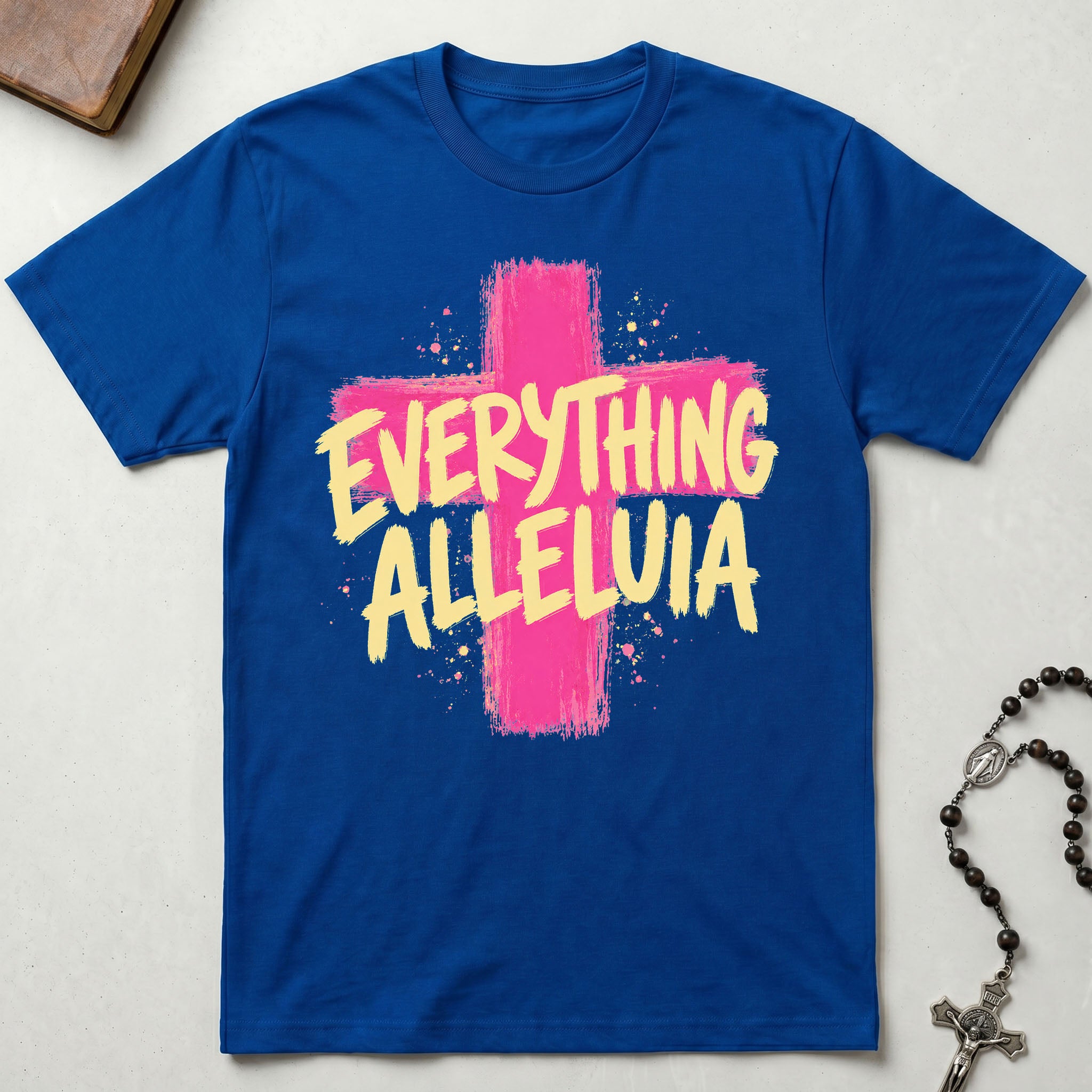 Everything Alleluia T-Shirt