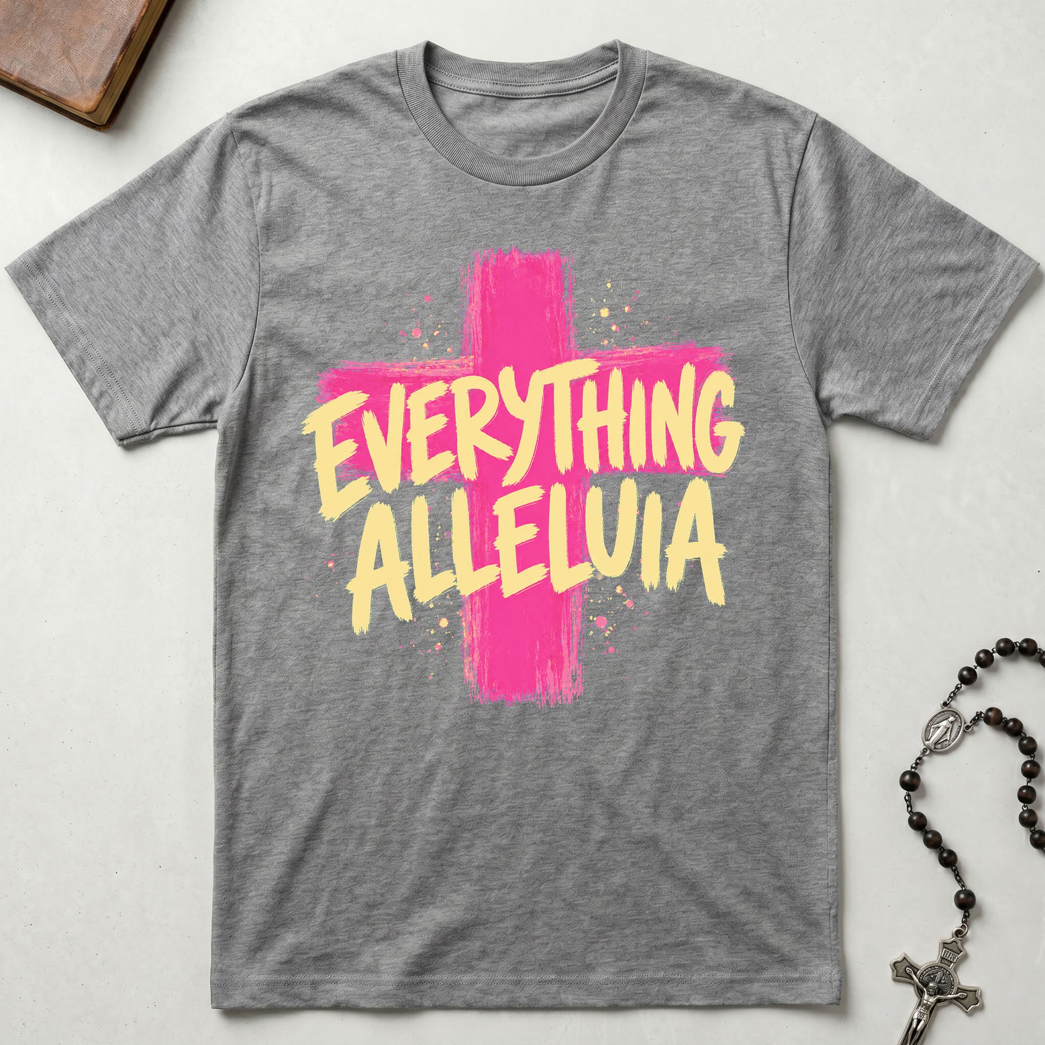 Everything Alleluia T-Shirt