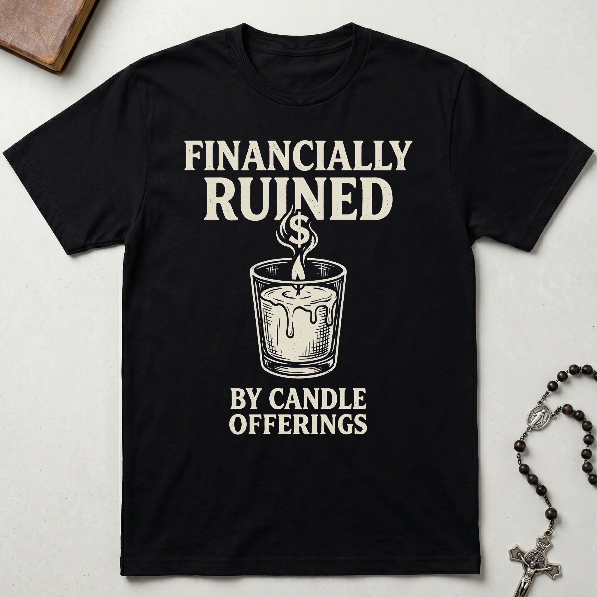 Financially Ruined By Candle Offerings T-Shirt