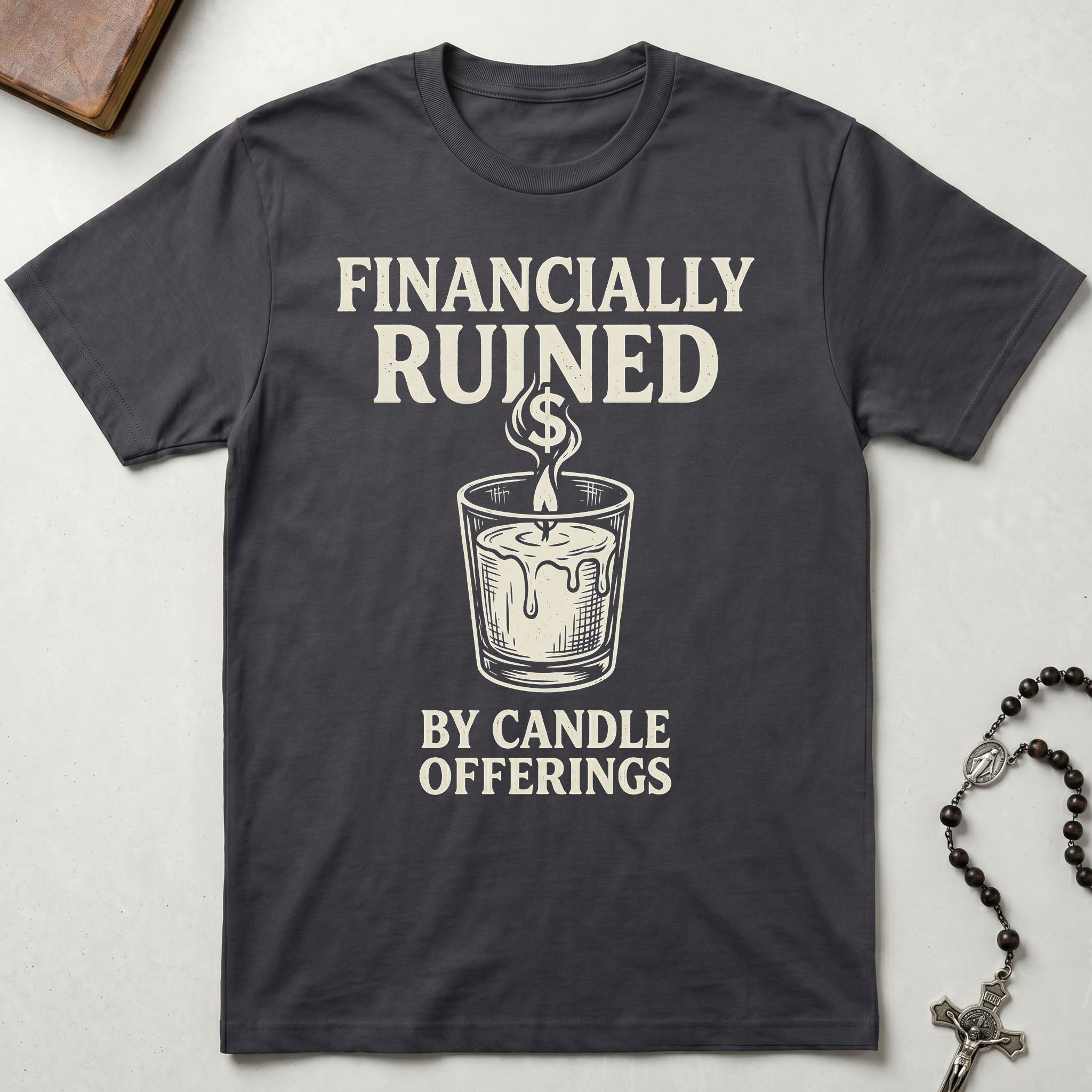Financially Ruined By Candle Offerings T-Shirt