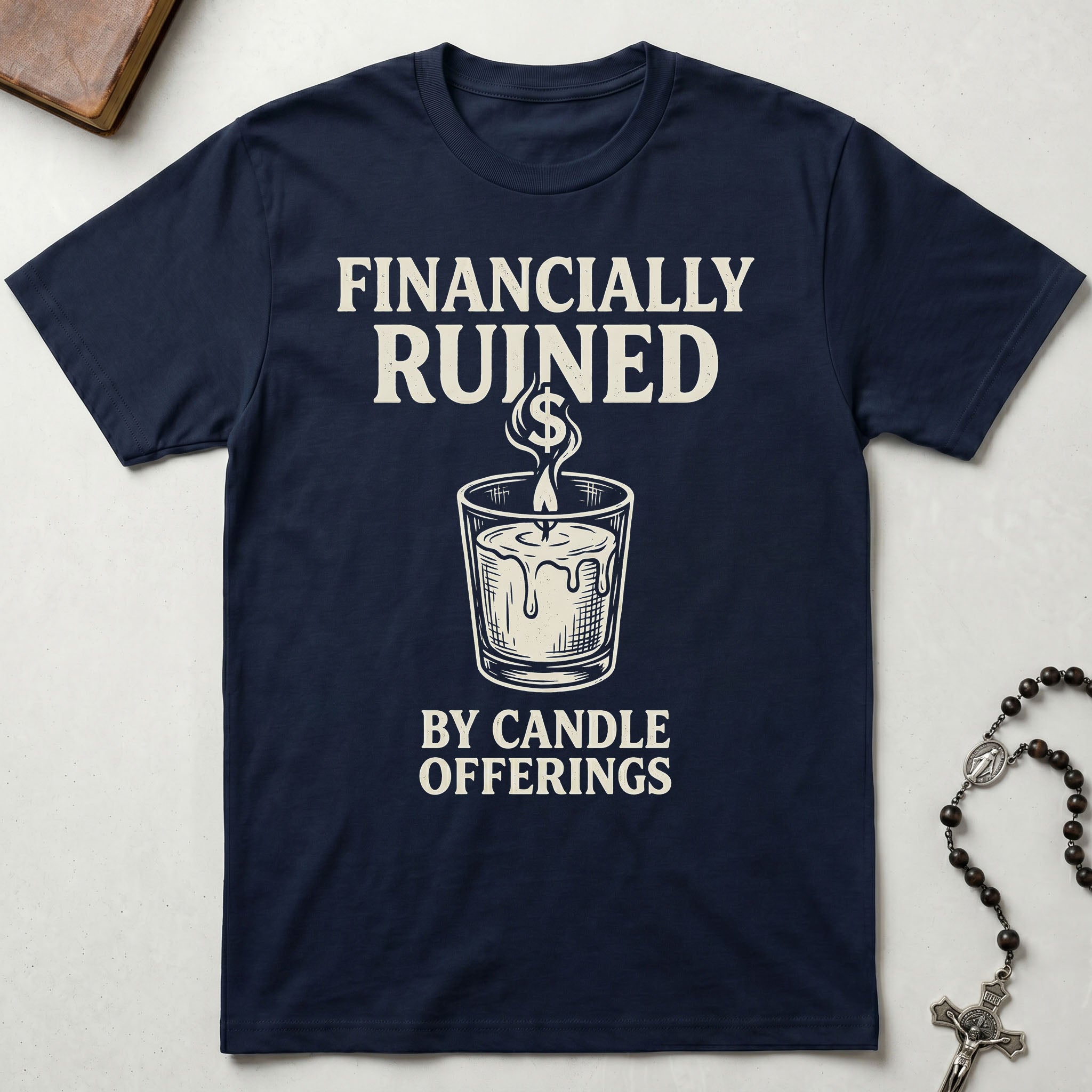 Financially Ruined By Candle Offerings T-Shirt