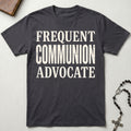 Frequent Communion Advocate T-Shirt