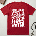 Fueled by Rosaries and Holy Water T-Shirt