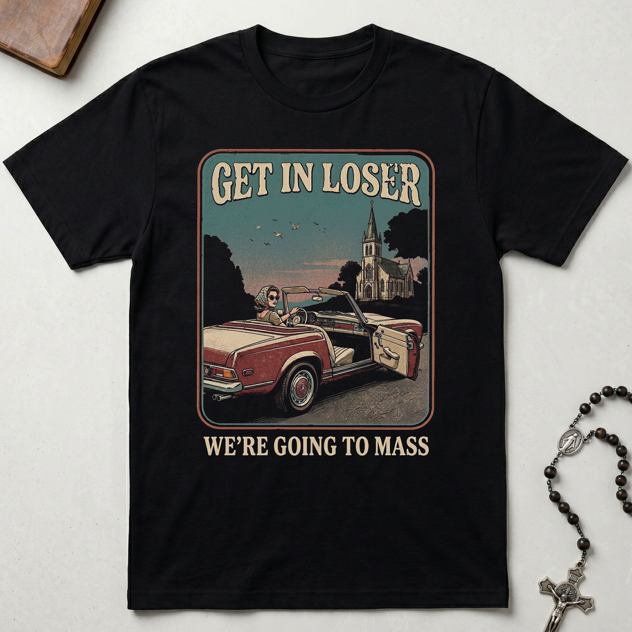 Get in Loser We're Going to Mass T-Shirt