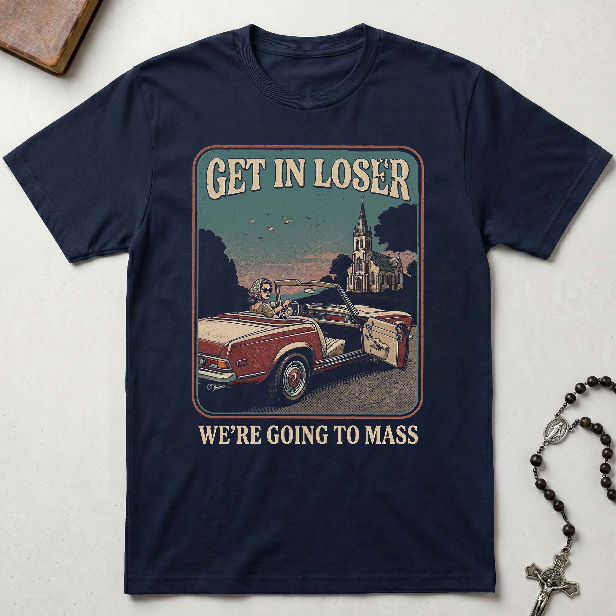 Get in Loser We're Going to Mass T-Shirt