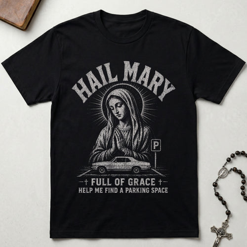 Hail Mary Parking Space T-Shirt