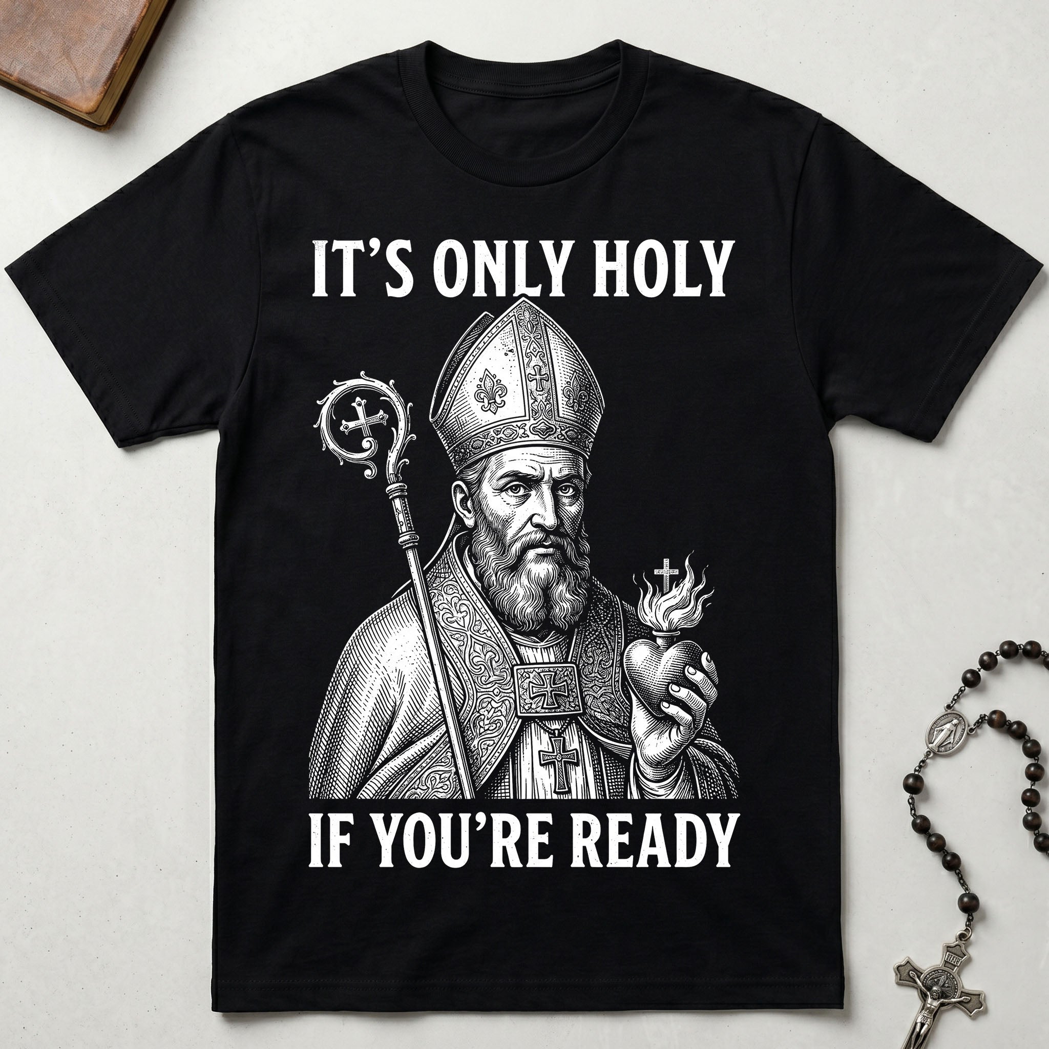 It's Only Holy If You're Ready St. Augustine T-Shirt