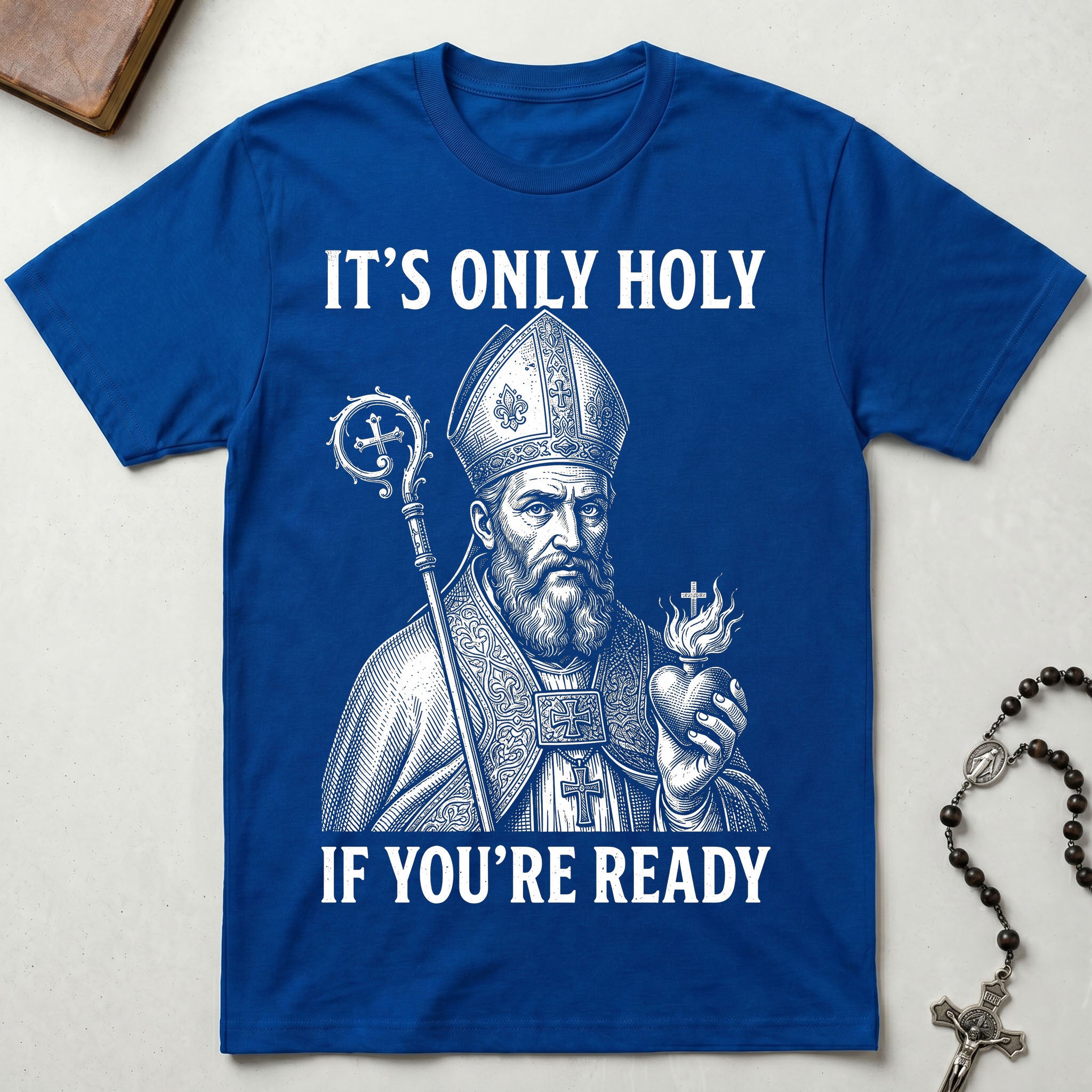 It's Only Holy If You're Ready St. Augustine T-Shirt
