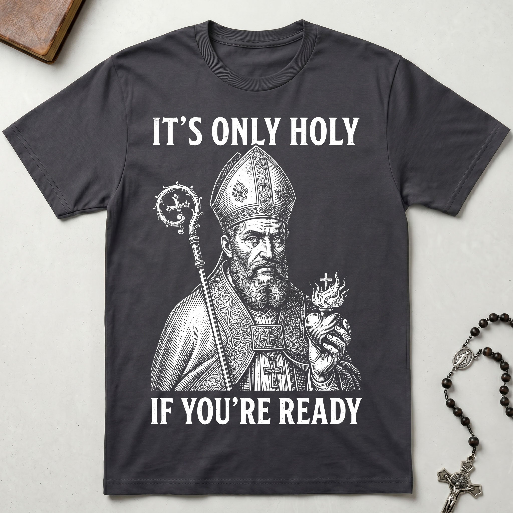 It's Only Holy If You're Ready St. Augustine T-Shirt