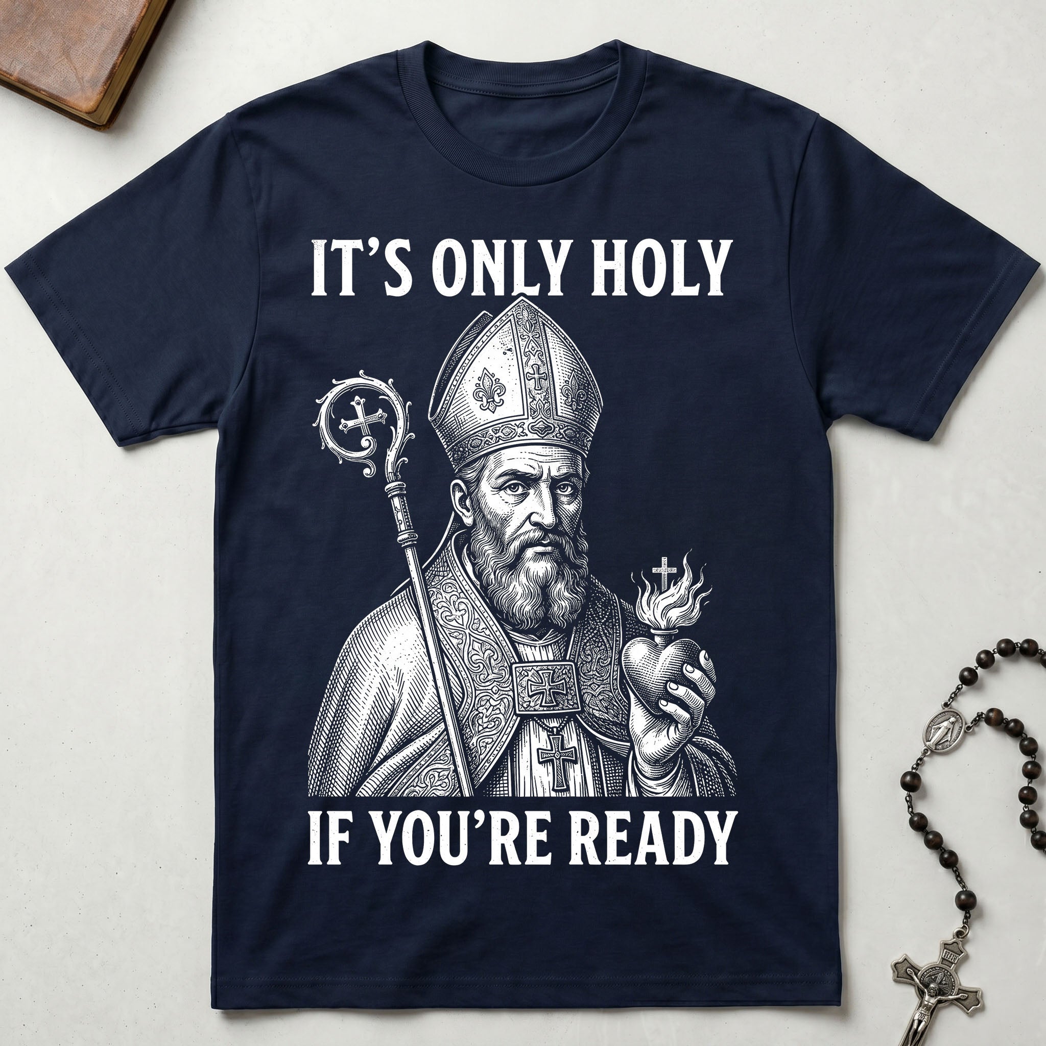 It's Only Holy If You're Ready St. Augustine T-Shirt