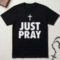 Just Pray T-Shirt