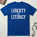 Liberty & Liturgy T-Shirt