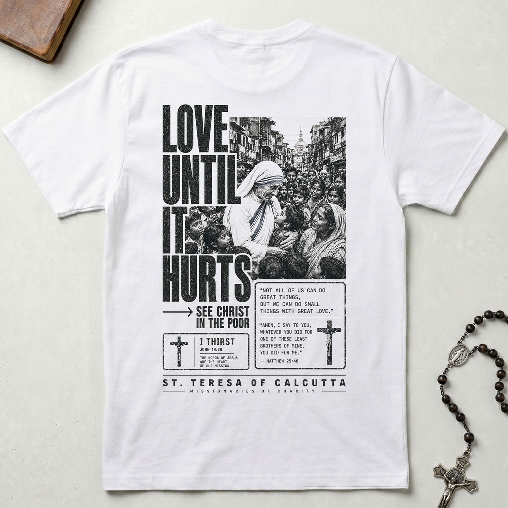 St. Teresa Love Until It Hurts T-Shirt