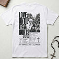 St. Teresa Love Until It Hurts T-Shirt