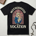 Motherhood is a Vocation T-Shirt