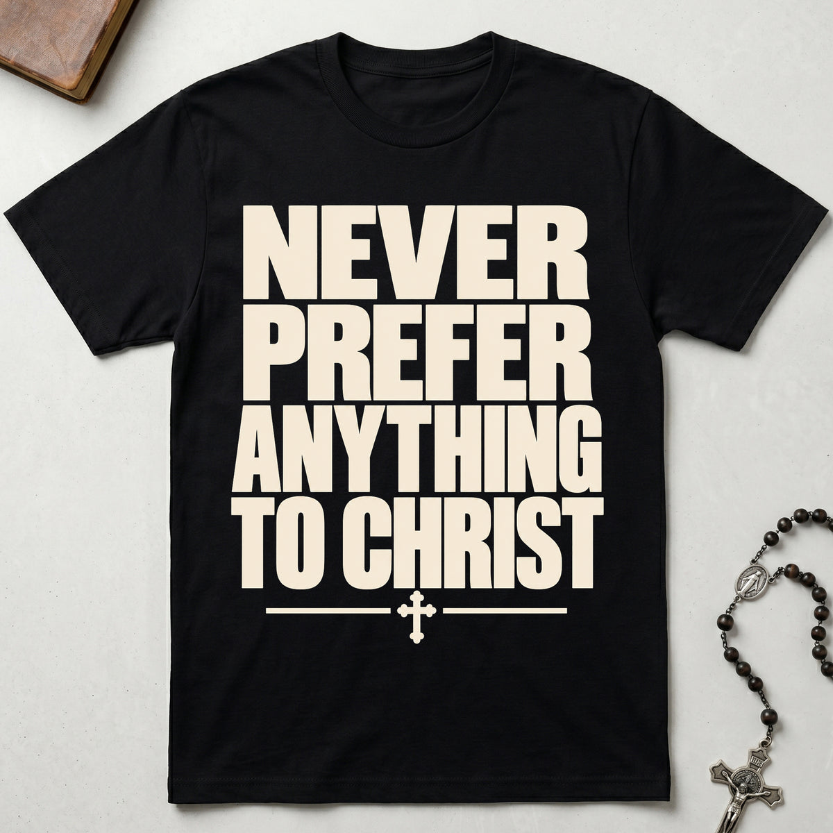 Never Prefer Anything To Christ T-Shirt