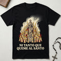 Ni Tanto Que Queme Al Santo T-Shirt