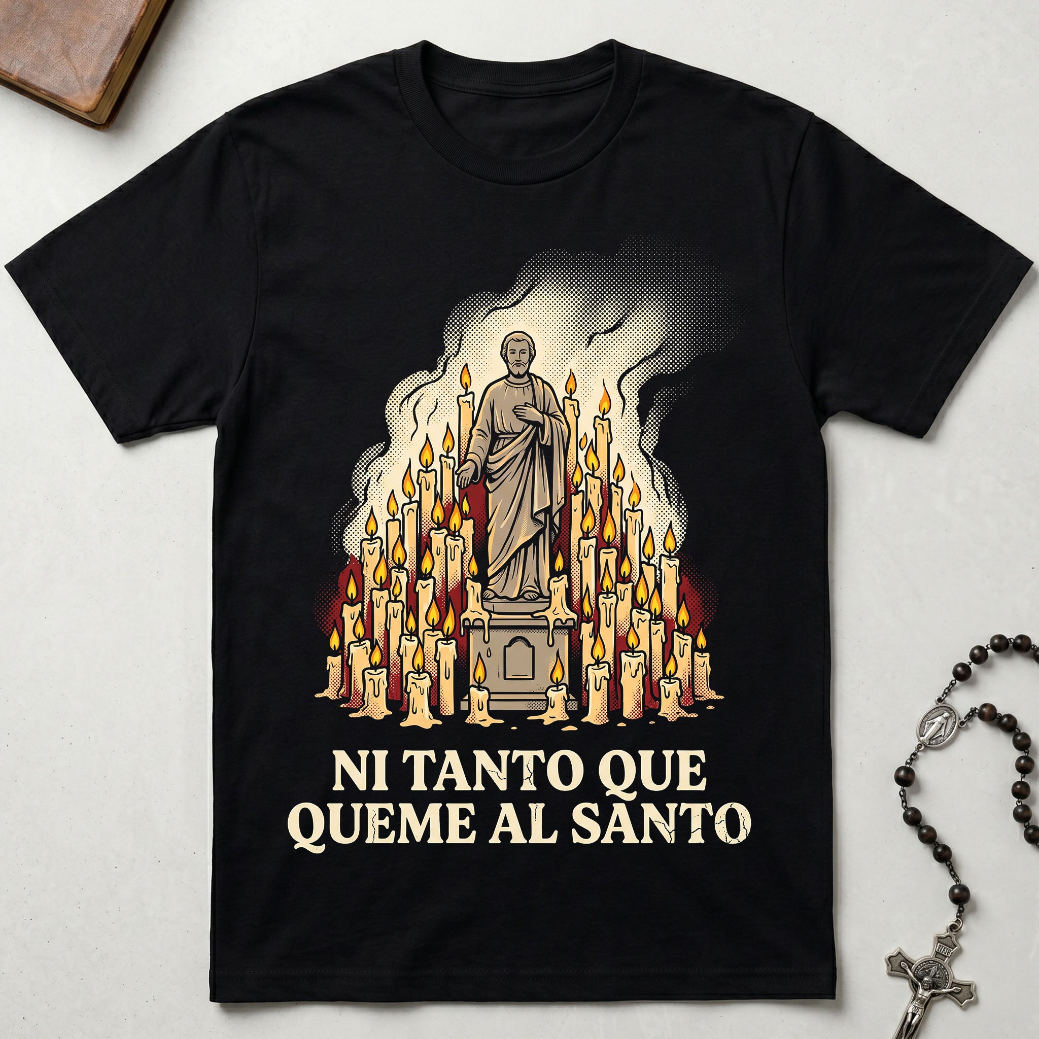 Ni Tanto Que Queme Al Santo T-Shirt