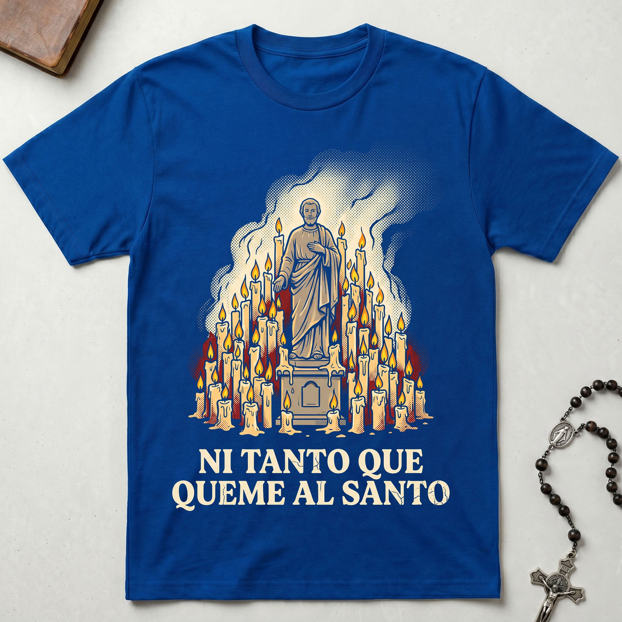 Ni Tanto Que Queme Al Santo T-Shirt