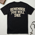 Remember You Will Die T-Shirt