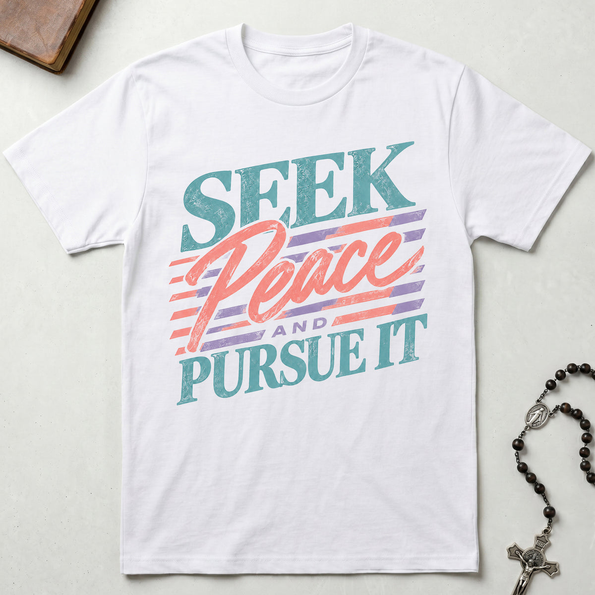 Seek Peace and Pursue It T-Shirt