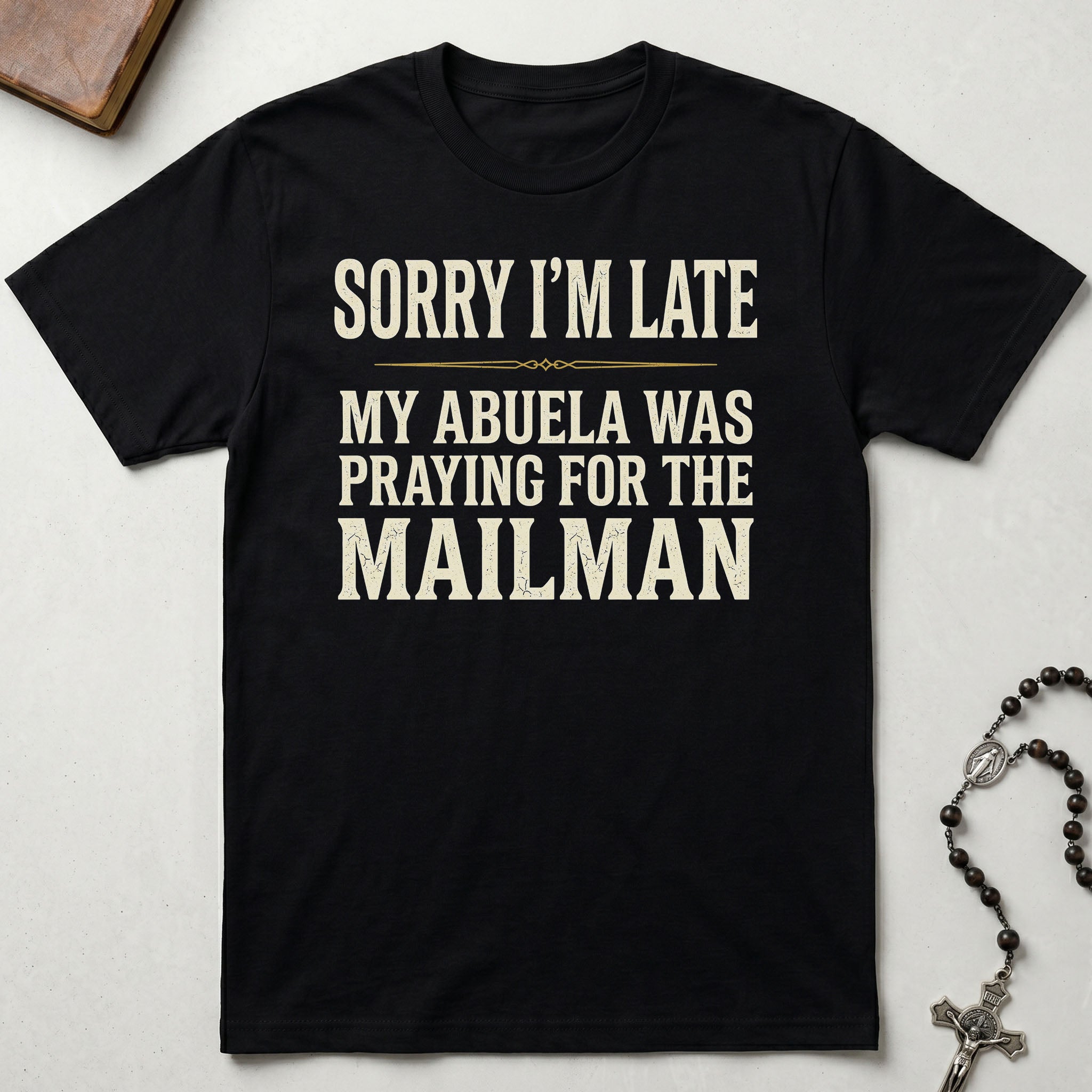 Sorry I'm Late Abuela T-Shirt