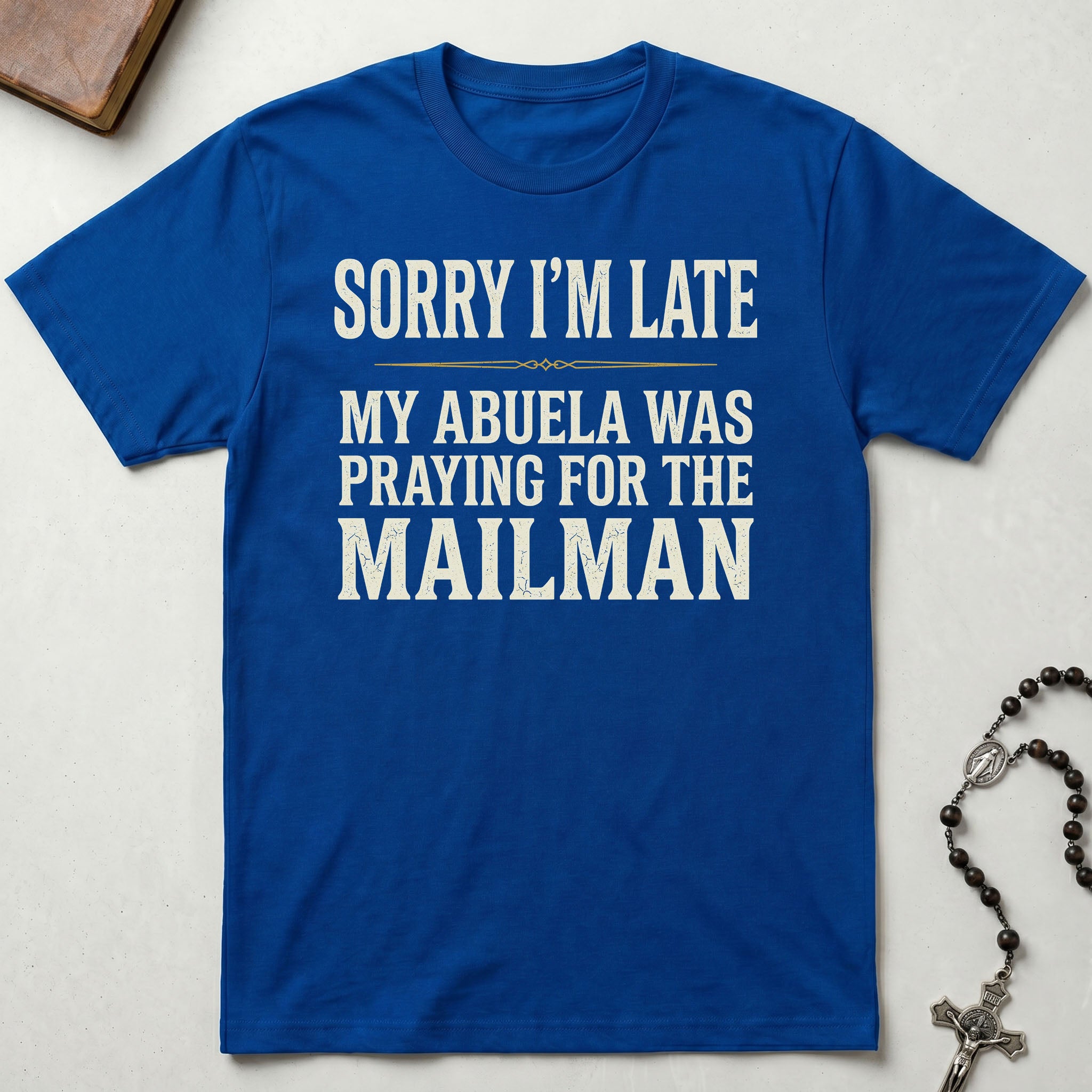 Sorry I'm Late Abuela T-Shirt