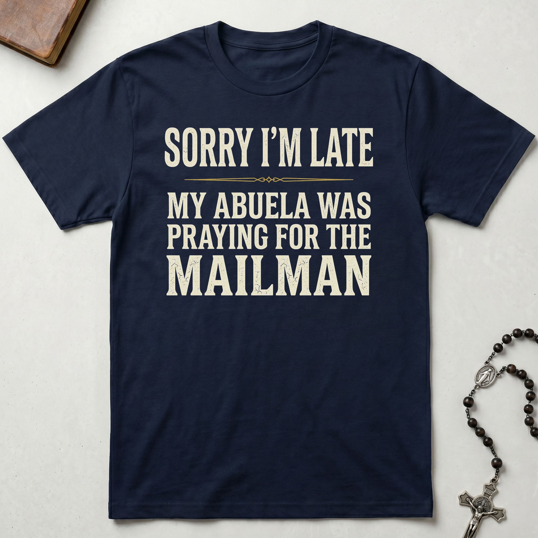 Sorry I'm Late Abuela T-Shirt