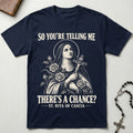 St. Rita There's a Chance T-Shirt