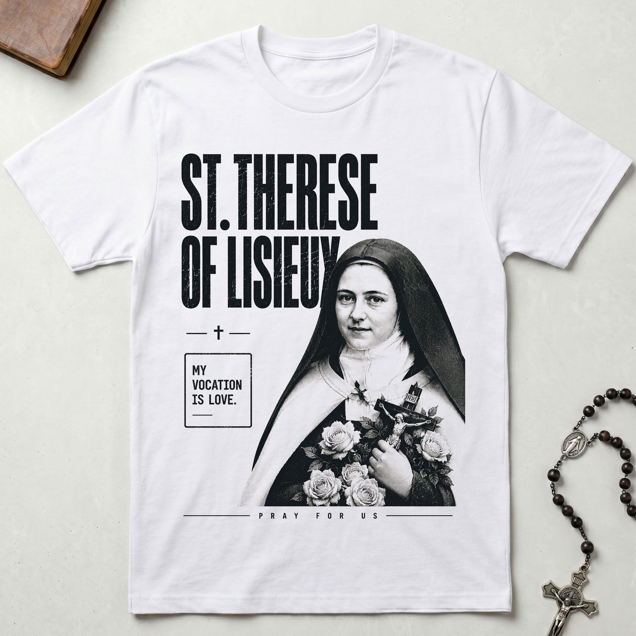 St. Therese of Lisieux Pray for Us T-Shirt