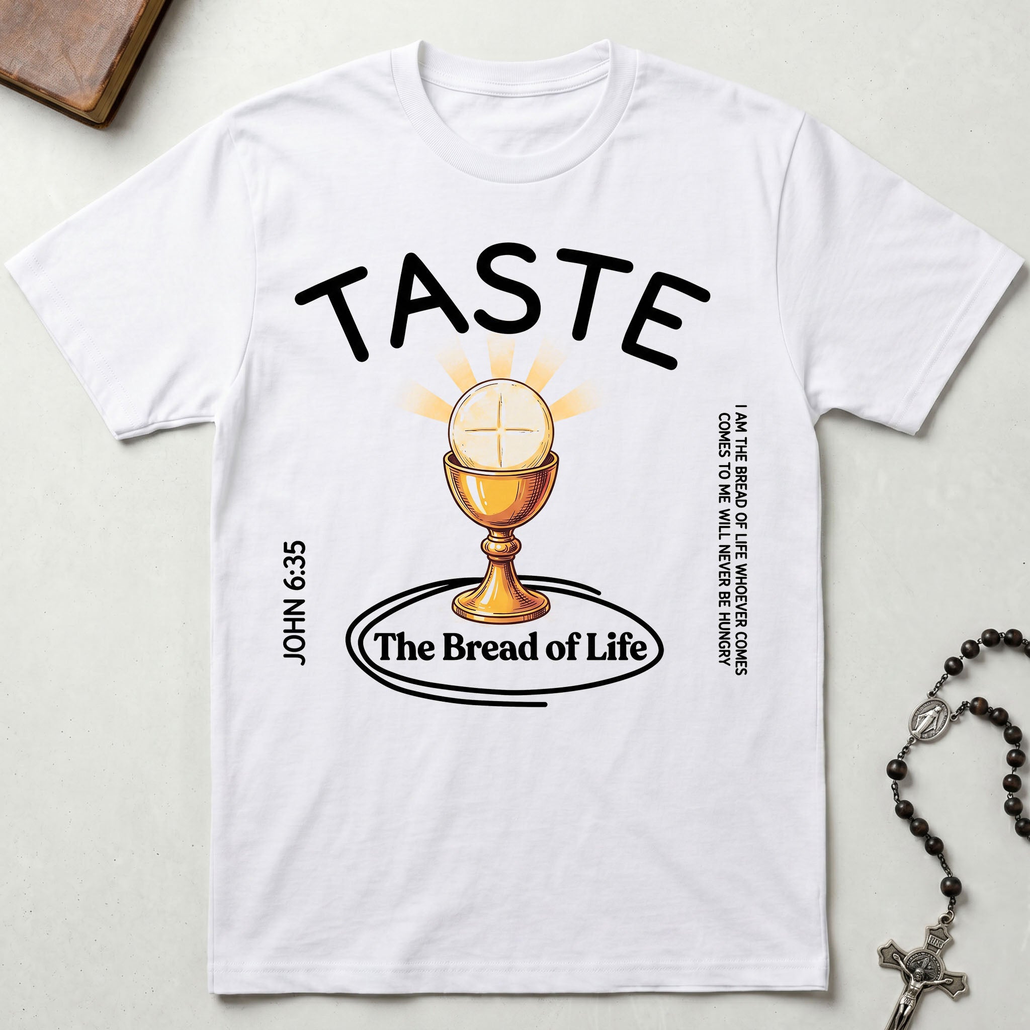 Taste The Bread of Life T-Shirt