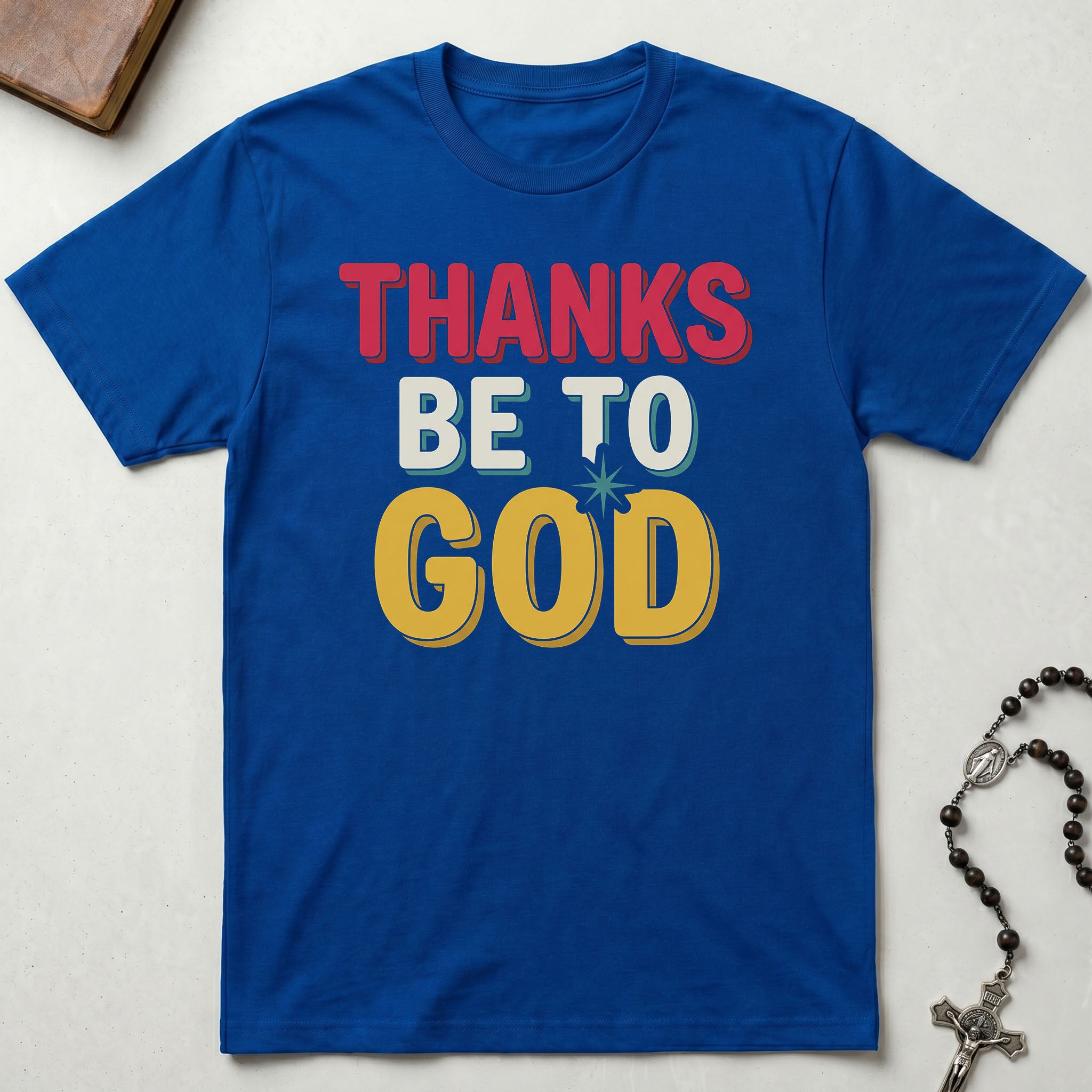 Thanks Be To God T-Shirt
