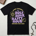 Holy Hour Happy Hour T-Shirt