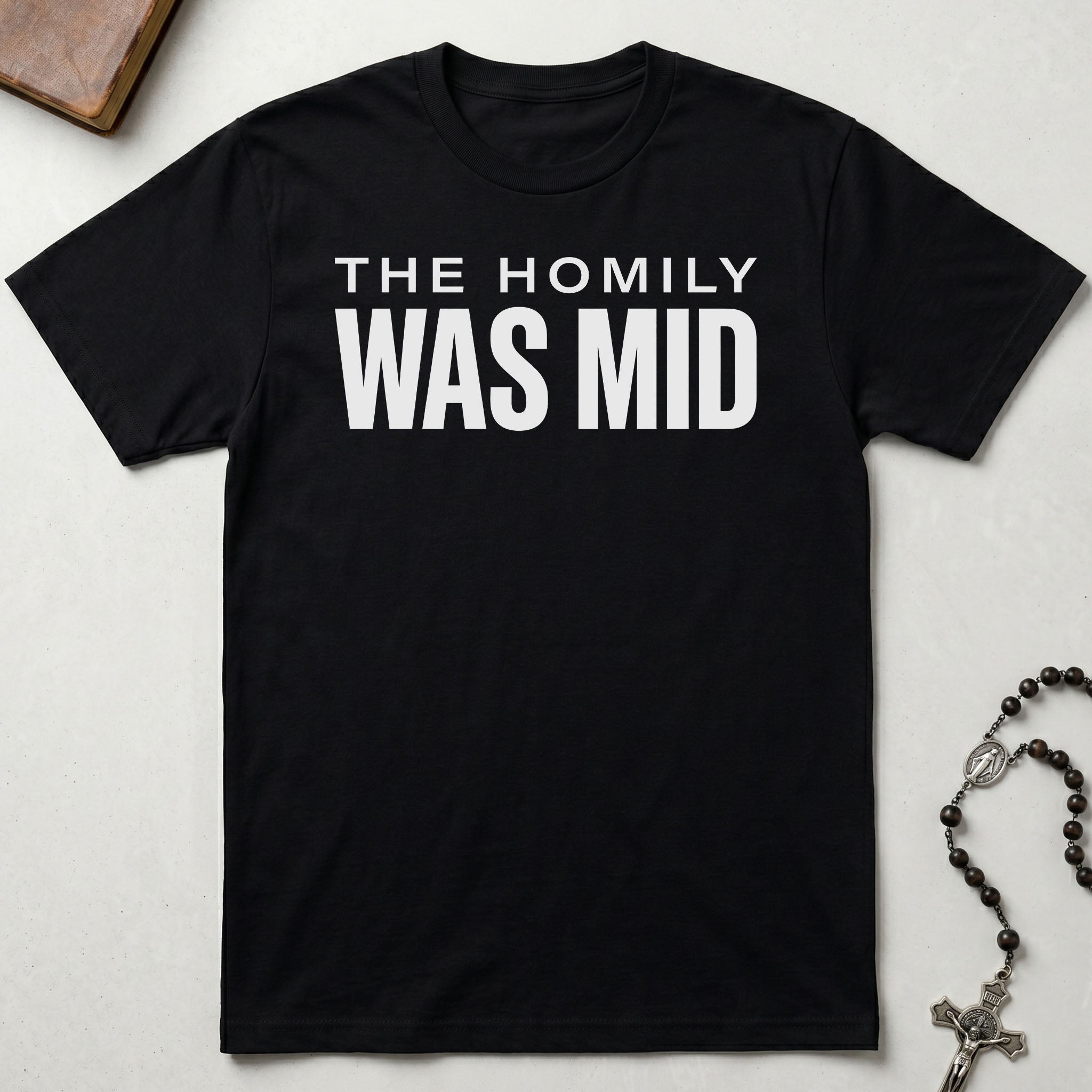 The Homily Was Mid T-Shirt