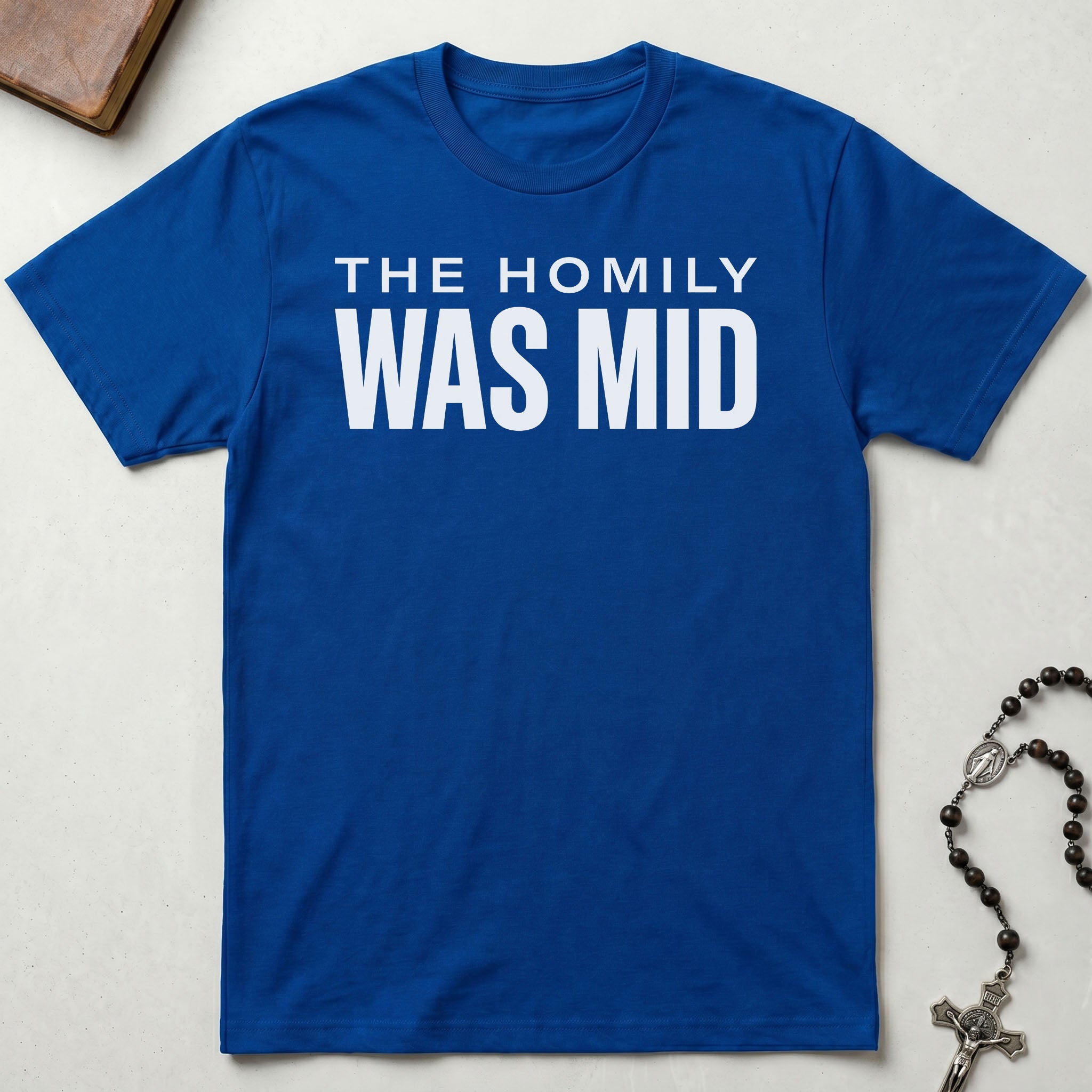 The Homily Was Mid T-Shirt