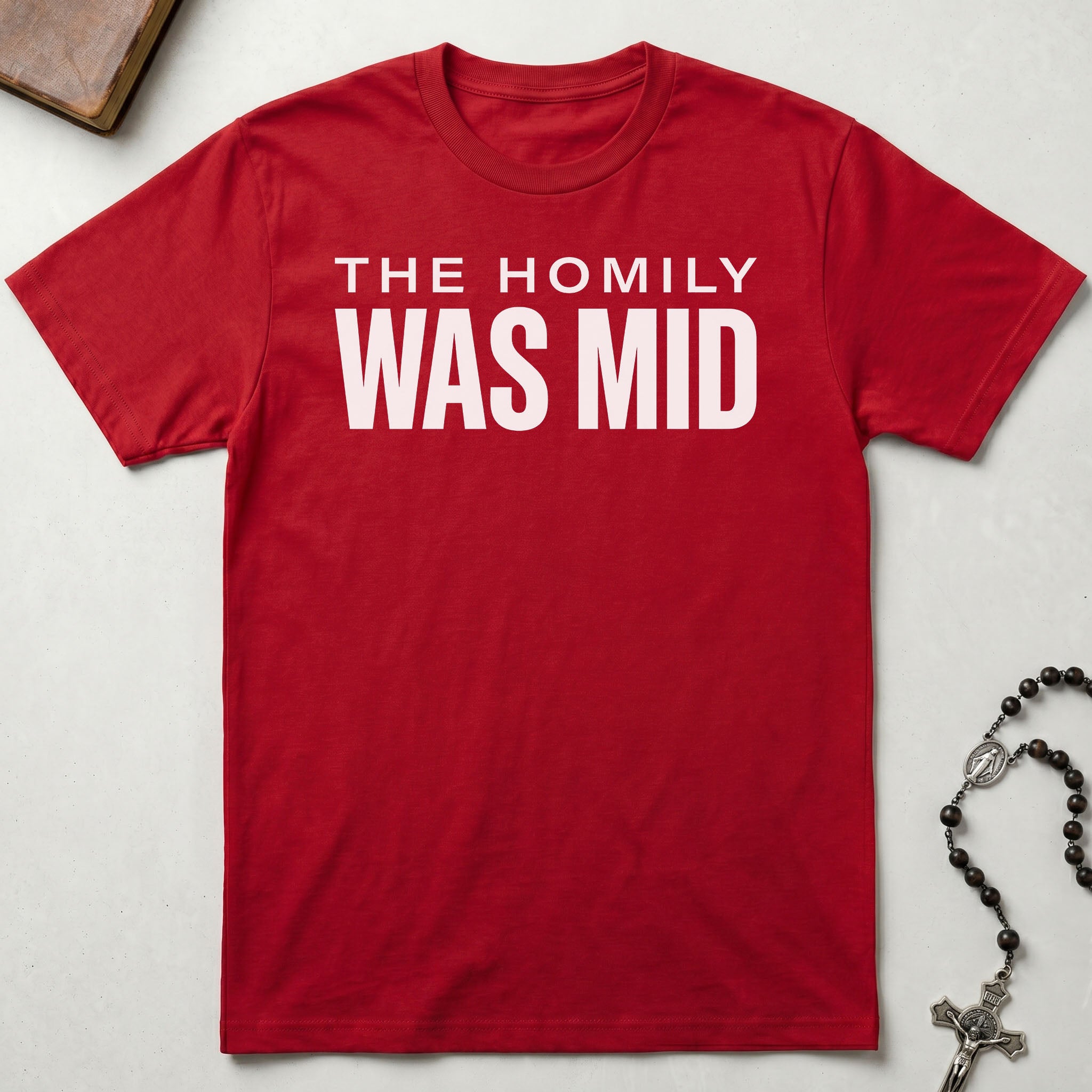 The Homily Was Mid T-Shirt
