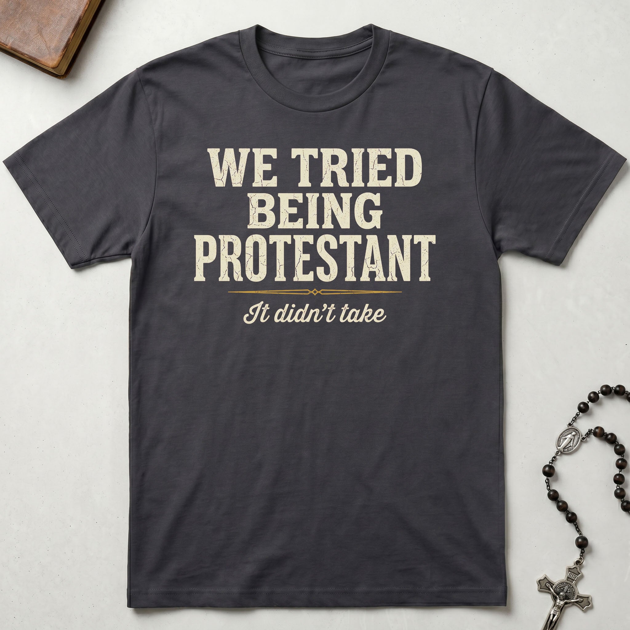 We Tried Being Protestant T-Shirt